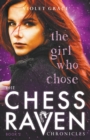 Image for The Girl Who Chose: Chess Raven Chronicles Book 2