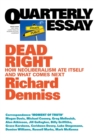 Image for Dead Right: How Neoliberalism Ate Itself and What Comes Next: Quarterly Essay 70