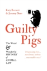 Image for Guilty Pigs: The Weird and Wonderful History of Animal Law