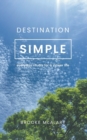 Image for Destination Simple : Everyday Rituals for a Slower Life