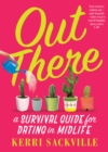 Image for Out There: a survival guide for Dating in Midlife
