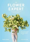Image for The Flower Expert : Ideas and inspiration for a life with flowers