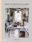 Image for How to French country  : colour and design inspiration from southwest France