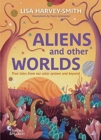 Image for Aliens and other worlds  : true tales from our solar system and beyond