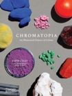 Image for Chromatopia : An Illustrated History of Colour