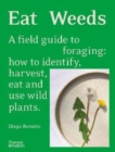 Image for Eat weeds  : a field guide to foraging
