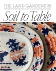 Image for The land gardeners  : Soil to table