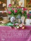 Image for The land gardeners  : cut flowers