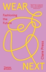 Image for Wear next: fashioning the future