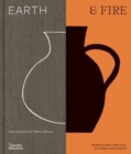 Image for Earth &amp; fire  : modern potters, their tools, techniques and practices