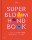Image for The super bloom handbook  : maximum flowers, minimum effort