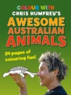 Image for Colour with Chris Humfrey&#39;s Awesome Australian Animals