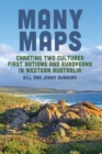 Image for Many Maps : Charting Two Cultures: First Nations Australians and European Settlers in Western Australia