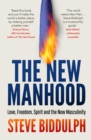 Image for The new manhood: love, freedom, spirit and the new masculinity