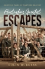 Image for Australia&#39;s Greatest Escapes: Gripping Tales of Wartime Bravery