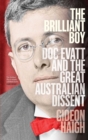Image for Brilliant Boy: Doc Evatt and the Great Australian Dissent