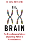 Image for The XX Brain: A Woman&#39;s Guide to Enhancing Brain Health and Preventing Alzheimer&#39;s Disease