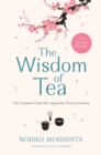 Image for The Wisdom of Tea: Life Lessons from the Japanese Tea Ceremony
