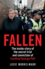 Image for Fallen  : the inside story of the secret trial and conviction of Cardinal George Pell