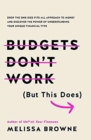 Image for Budgets don&#39;t work (but this does)  : drop the one-size fits all approach to money and discover the power of understanding your unique financial type