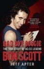 Image for Bad boy boogie  : the true story of AC/DC legend Bon Scott