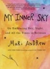 Image for My inner sky  : on embracing day, night and all the times in between