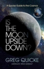 Image for Is the Moon Upside Down? : A Quick Guide to the Cosmos