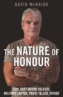 Image for The Nature of Honour : Son, Duty-bound Soldier, Military Lawyer, Truth-teller, Father
