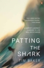 Image for Patting the shark  : a surfer&#39;s journey