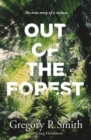 Image for Out of the forest  : the true story of a recluse