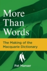 Image for More Than Words: The Making of the Macquarie Dictionary
