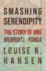 Image for Smashing Serendipity : The Story of One Moorditj Yorga