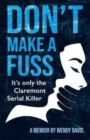 Image for Don&#39;t Make a Fuss : It&#39;s Only the Claremont Serial Killer