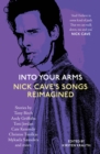 Image for Into Your Arms: Nick Cave&#39;s Songs Reimagined