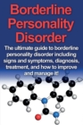 Image for Borderline Personality Disorder : The ultimate guide to borderline personality disorder including signs and symptoms, diagnosis, treatment, and how to improve and manage it!
