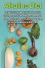 Image for Alkaline Diet : How to Improve Your Health and Balance Your PH with the Power of the Alkaline Diet, including Alkaline Foods and Alkaline Recipes