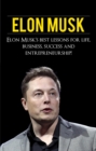 Image for Elon Musk: Elon Musk&#39;s Best Lessons for Life, Business, Success and Entrepreneurship