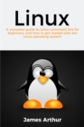 Image for Linux: A complete guide to Linux command line for beginners, and how to get started with the Linux operating system!