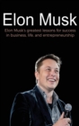 Image for Elon Musk : Elon Musk&#39;s greatest lessons for success in business, life, and entrepreneurship