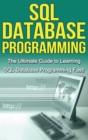 Image for SQL Database Programming : The Ultimate Guide to Learning SQL Database Programming Fast!
