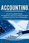 Image for Accounting: Accounting Made Simple for Beginners, Basic Accounting Principles and How to Do Your Own Bookkeeping