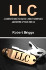 Image for LLC: A Complete Guide To Limited Liability Companies And Setting Up Your Own LLC