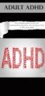 Image for Adult ADHD: The Complete Guide to Living with, Understanding, Improving, and Managing ADHD or ADD as an Adult!