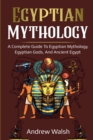 Image for Egyptian Mythology : A Comprehensive Guide to Ancient Egypt