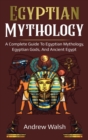 Image for Egyptian Mythology : A Comprehensive Guide to Ancient Egypt