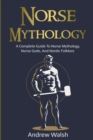 Image for Norse Mythology : A Complete Guide to Norse Mythology, Norse Gods, and Nordic Folklore