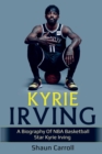 Image for Kyrie Irving : A biography of NBA basketball star Kyrie Irving