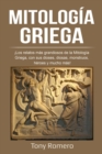 Image for Mitologia Griega : ¡Los relatos mas grandiosos de la Mitologia Griega, con sus dioses, diosas, monstruos, heroes y mucho mas!