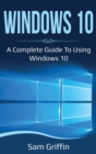 Image for Windows 10 : A Complete Guide to Using Windows 10