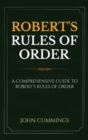 Image for Robert&#39;s Rules of Order : A Comprehensive Guide to Robert&#39;s Rules of Order